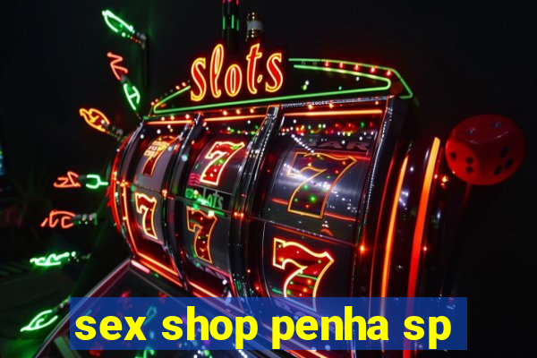 sex shop penha sp